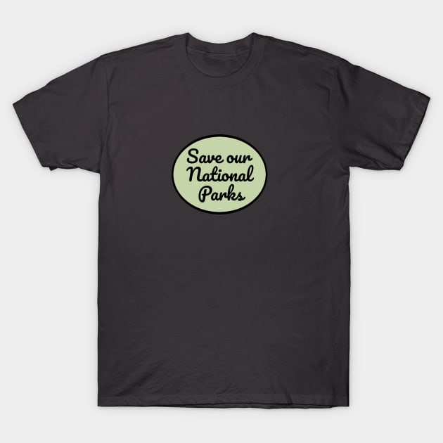 Save Our National Parks T-Shirt by nyah14